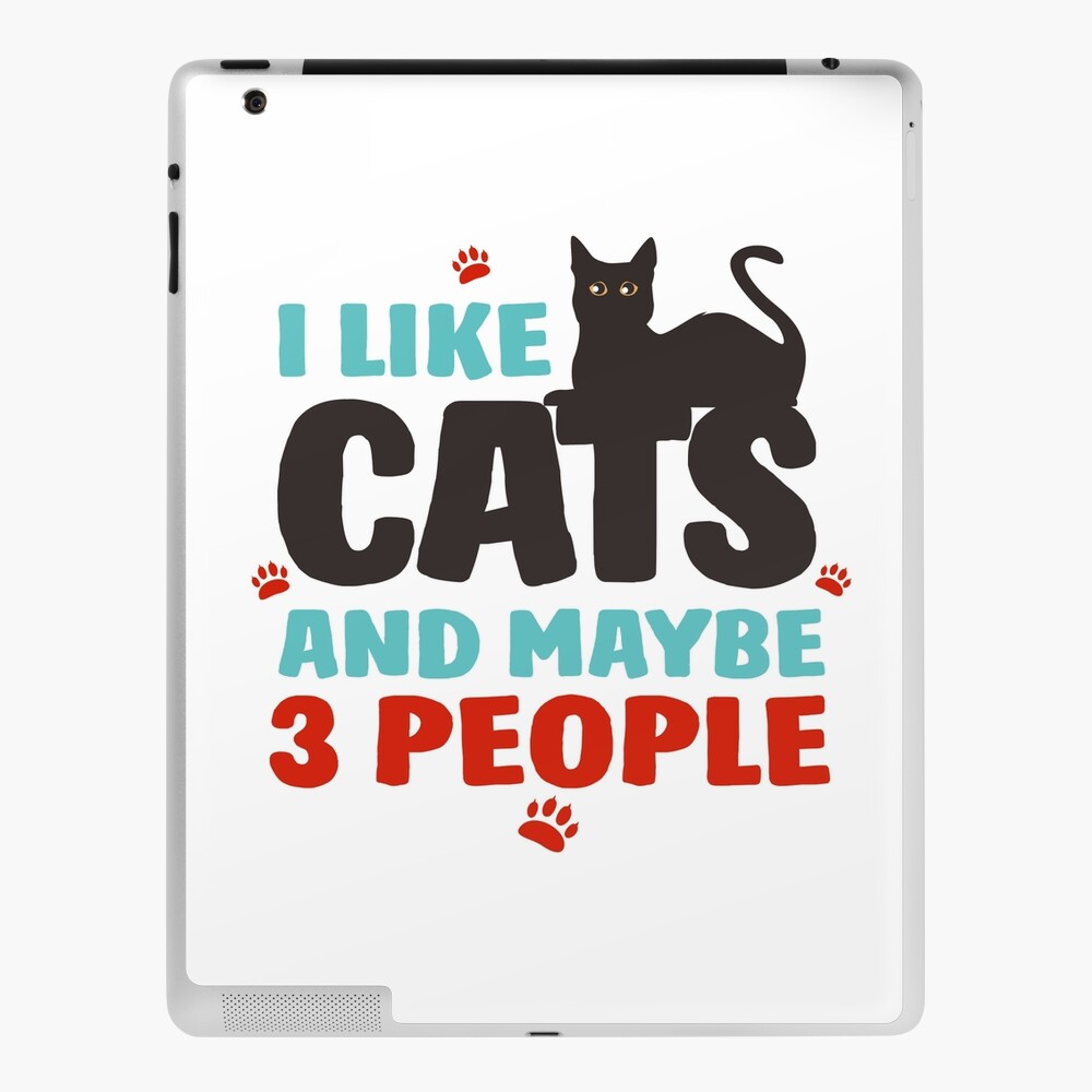 I Like Cats And Maybe 3 People Funny T Shirt For Black Cat Lovers Ipad Case Skin By Dogvills Redbubble