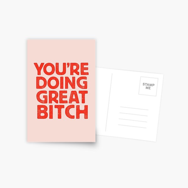 You're Doing Great Bitch Postcard