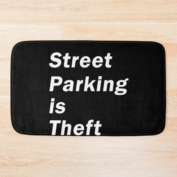 Item preview, Street Parking is Theft for the urban planners, bicyclists designed and sold by AmadaLevile.