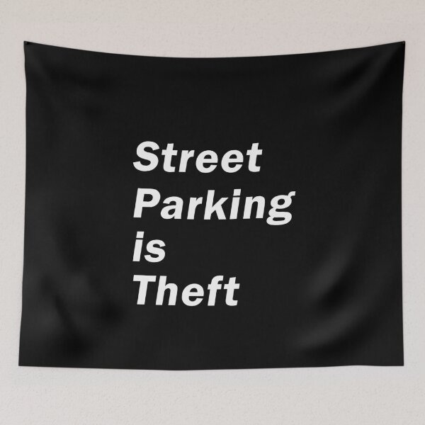 Item preview, Street Parking is Theft for the urban planners, bicyclists designed and sold by AmadaLevile.
