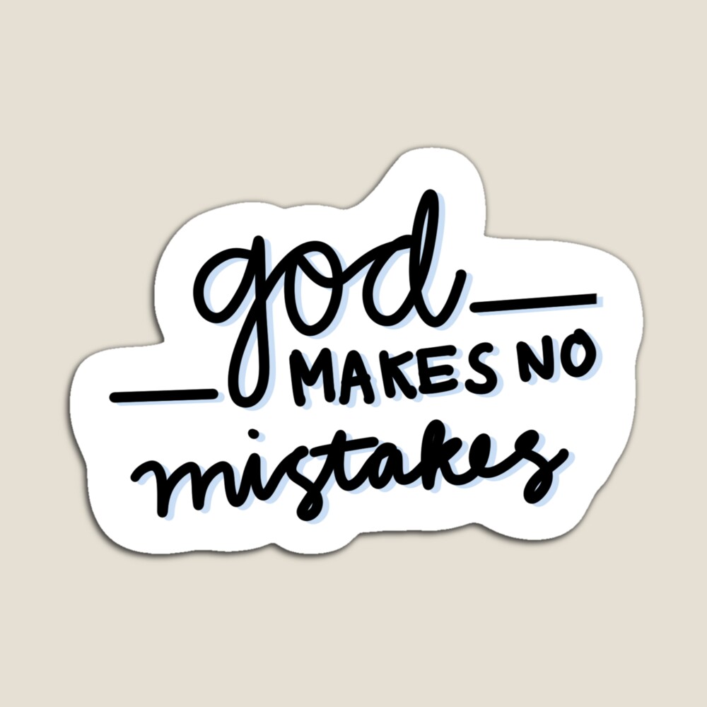 God Makes No Mistakes