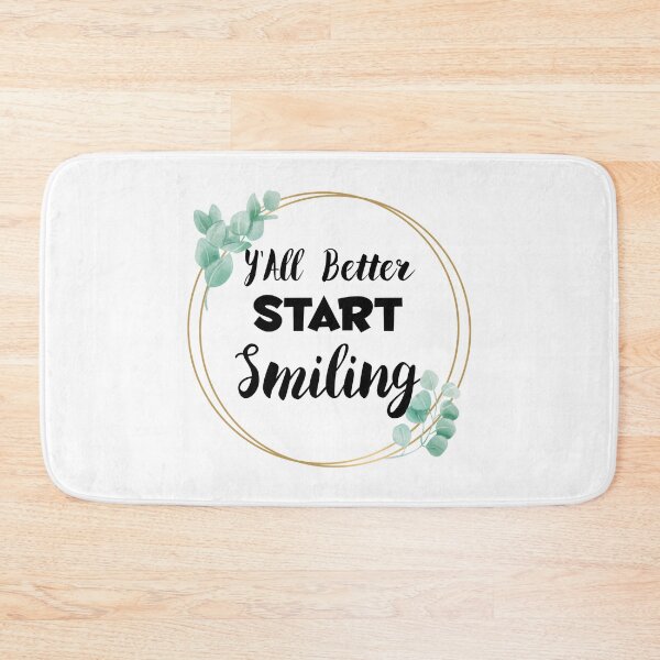 Item preview, Y'All Better Start Smiling! designed and sold by Trucutruh.