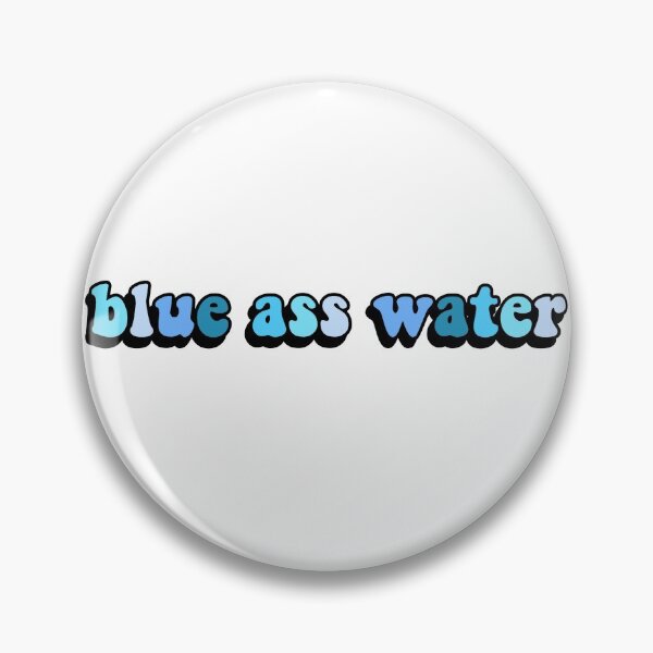 Item preview, blue ass water designed and sold by cool stickerz.