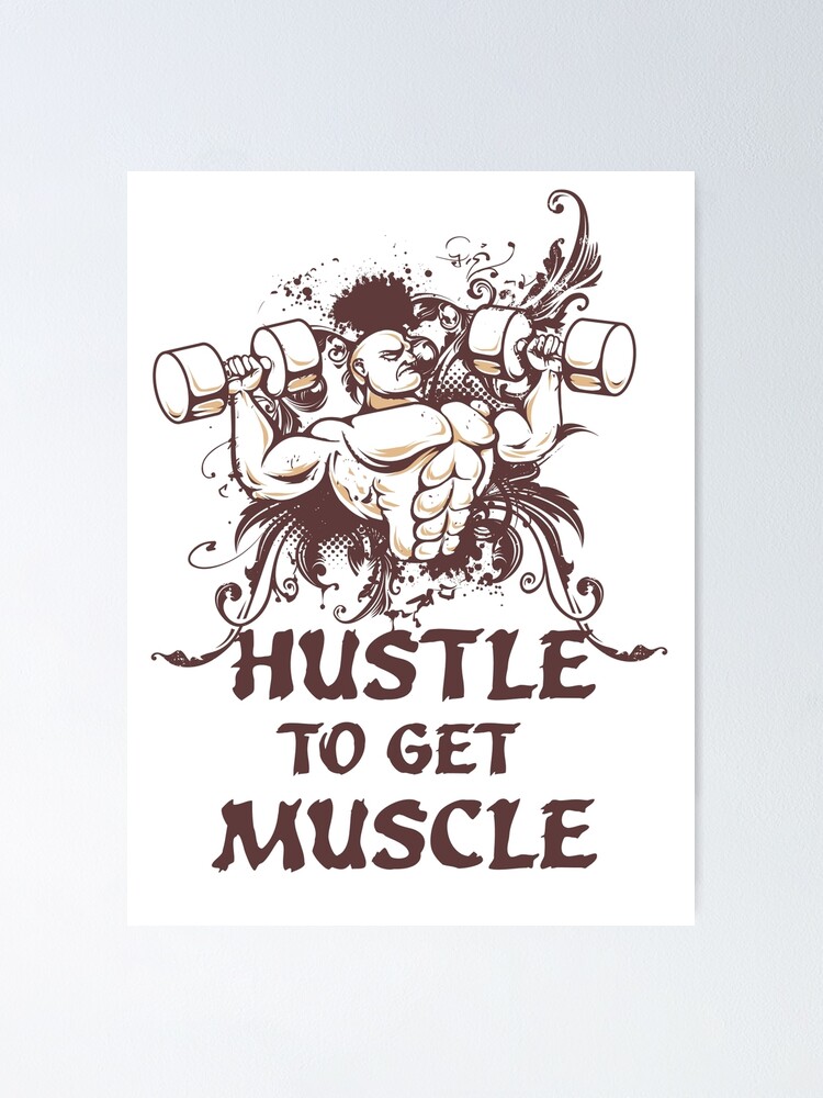 Body Building, Work Out Hustle To Get Muscle Poster