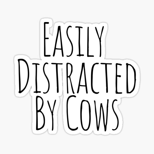 Easily Distracted by Cows Sticker