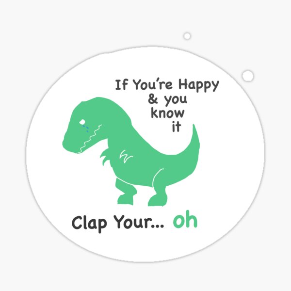 If you're happy and you know it clap your...oh Sticker
