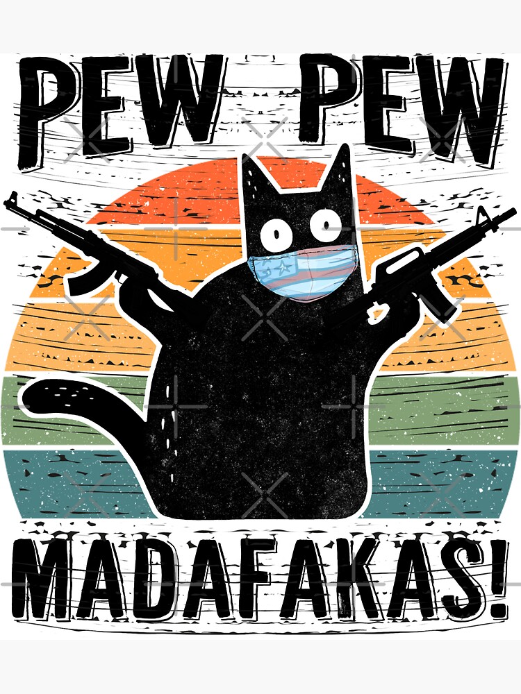 Pew Pew Madafakas by AllWellia