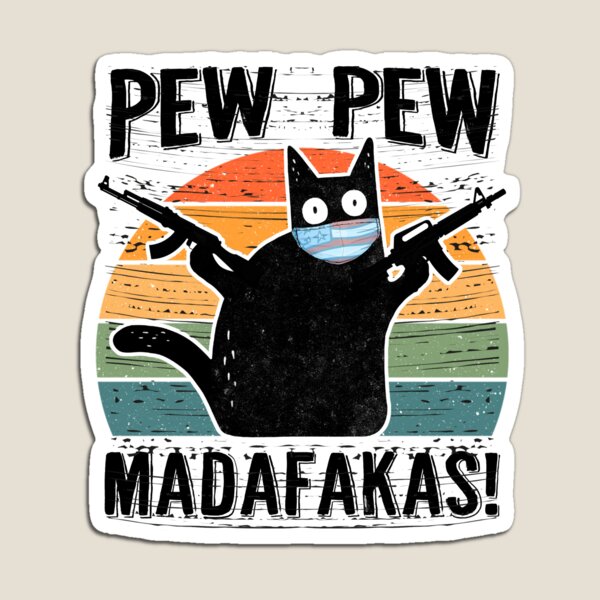 Pew Pew Madafakas Magnet