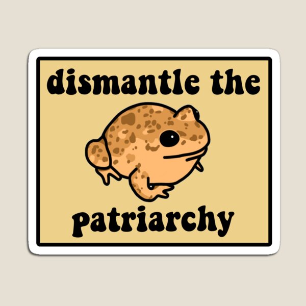 Dismantle The Patriarchy Frog Magnet