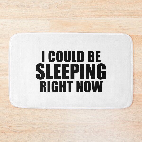 Item preview, I Could Be Sleeping Right Now designed and sold by quoteedesigns.
