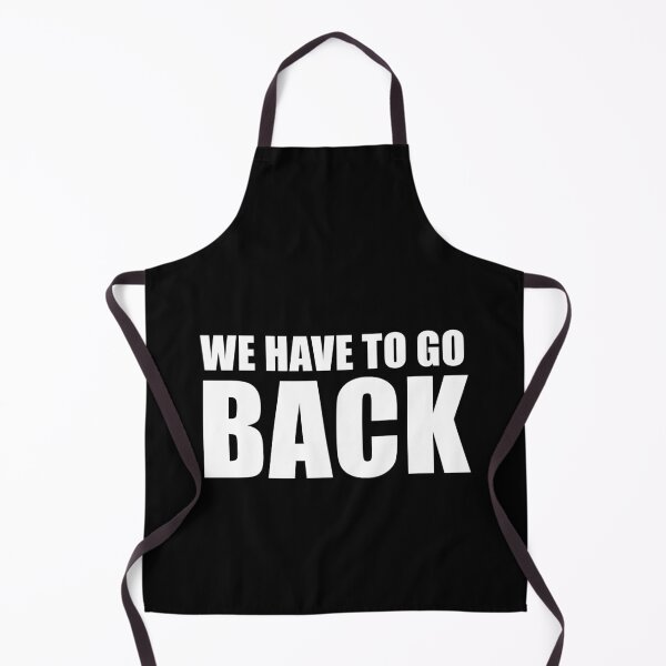 Item preview, We Have To Go Back (Black) designed and sold by quoteedesigns.