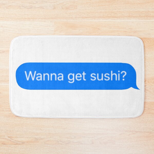 Item preview, Wanna get sushi Text Message designed and sold by zoshamarie.