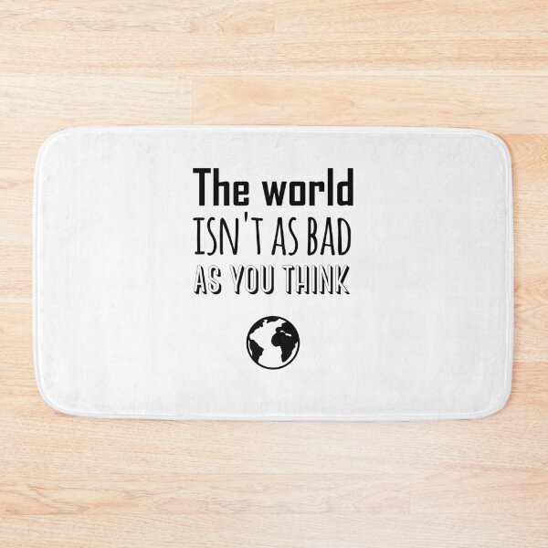 Item preview, The world isn't as bad as you think designed and sold by tapirink.