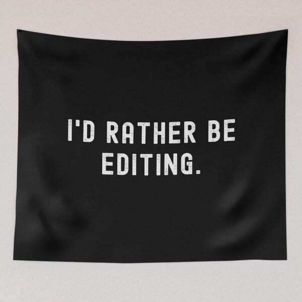 Item preview, I'd Rather Be Editing - Funny Quote designed and sold by m95sim.