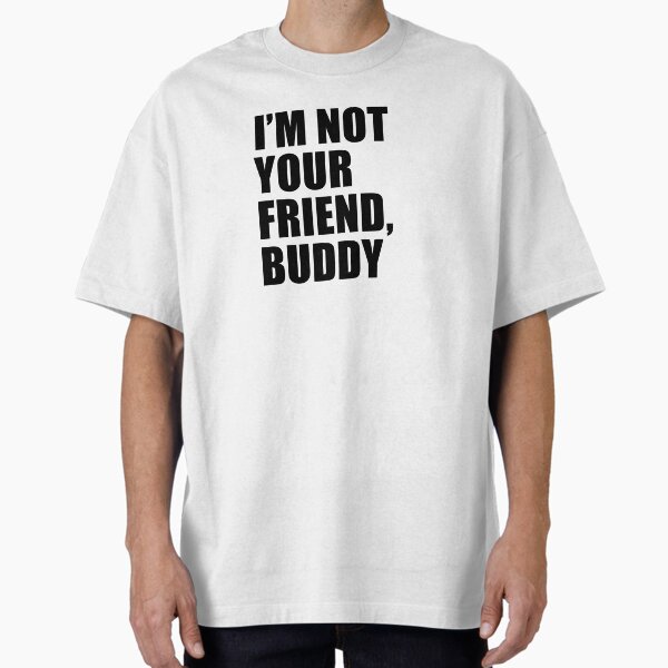 Item preview, I'm Not Your Friend | South Park  designed and sold by quoteedesigns.