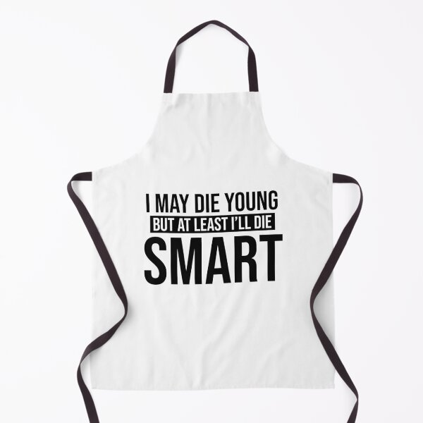 Item preview, At Least I'll Die Smart designed and sold by quoteedesigns.