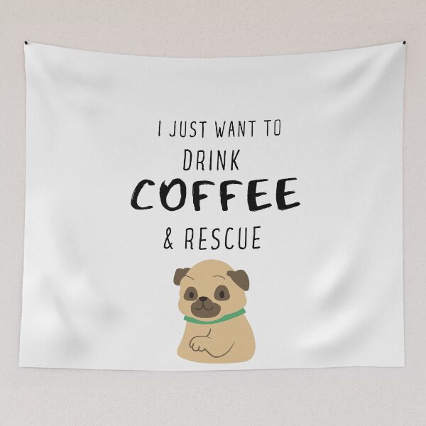 Item preview, Pug and coffee funny i just want to drink coffee and rescue dogs quote  designed and sold by OneTimeEngineer.