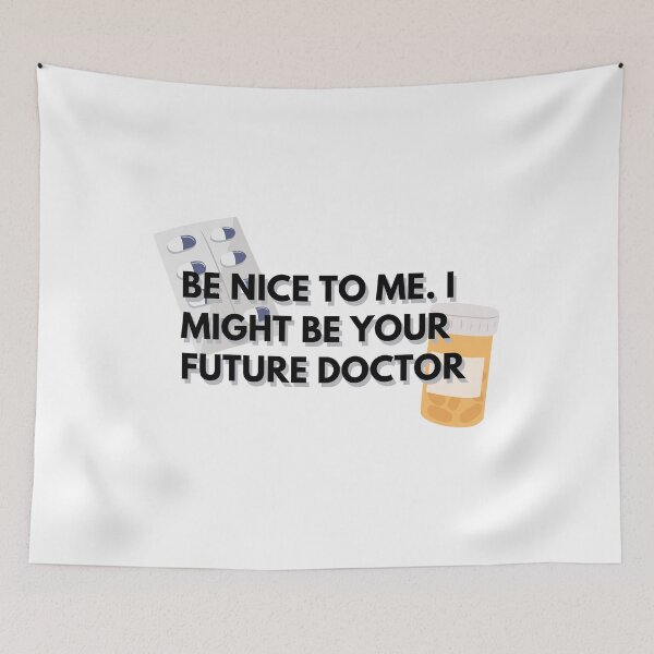 Item preview, Be Nice To Me, I Might Be Your Future Doctor designed and sold by aleksandrax98.