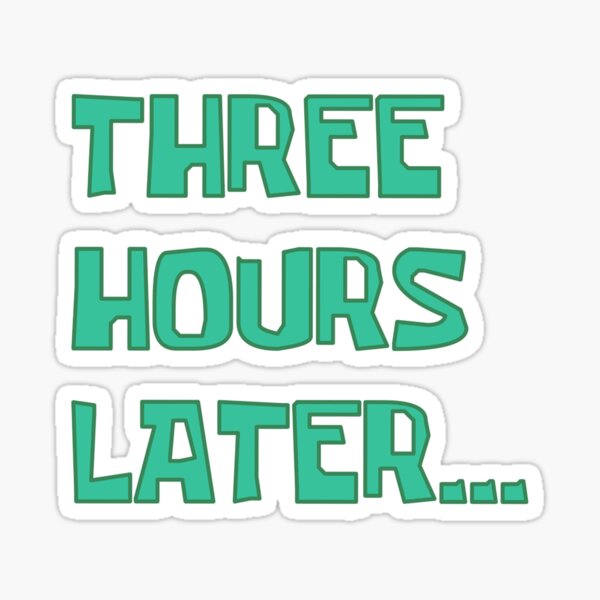 3 Hours Stickers Redbubble