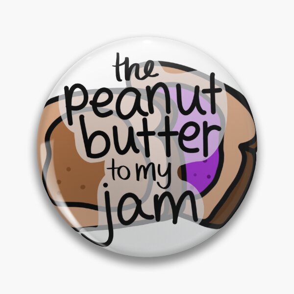 Item preview, the Peanut Butter to my Jam designed and sold by tgannon.