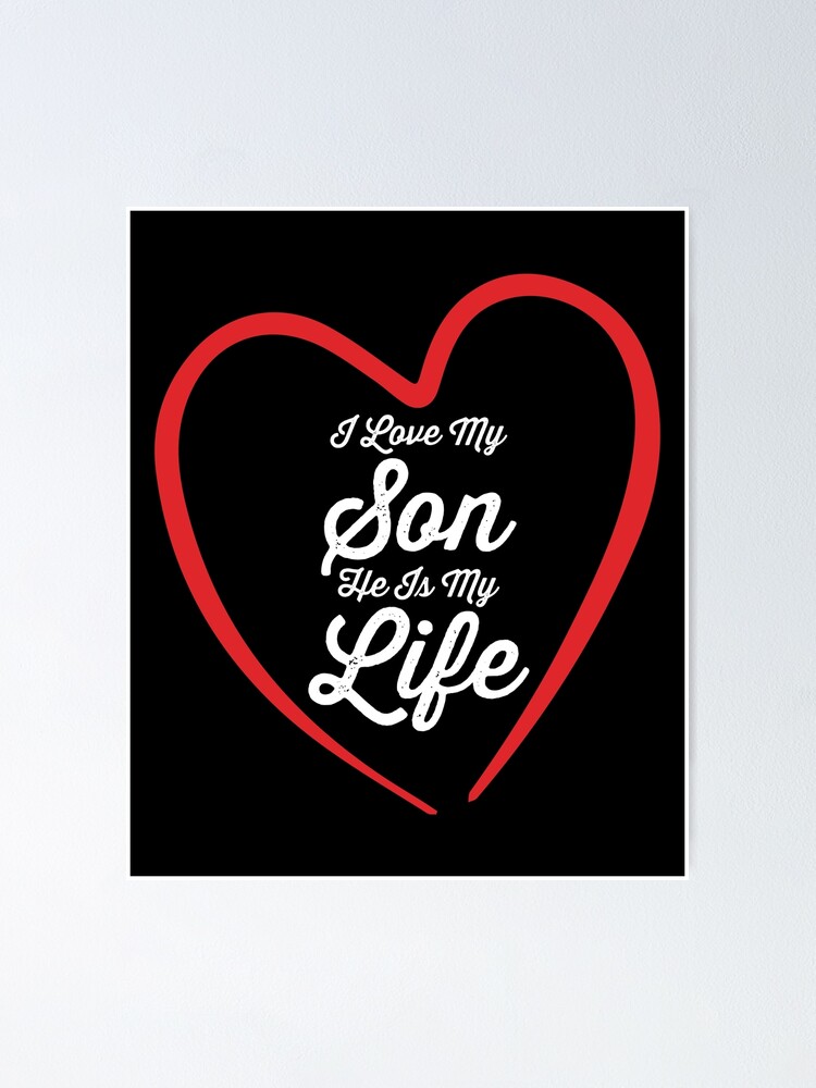 Poster J Aime Mon Fils Il Est Ma Vie Maman Papa Parenting Heart Par Hkinson Redbubble