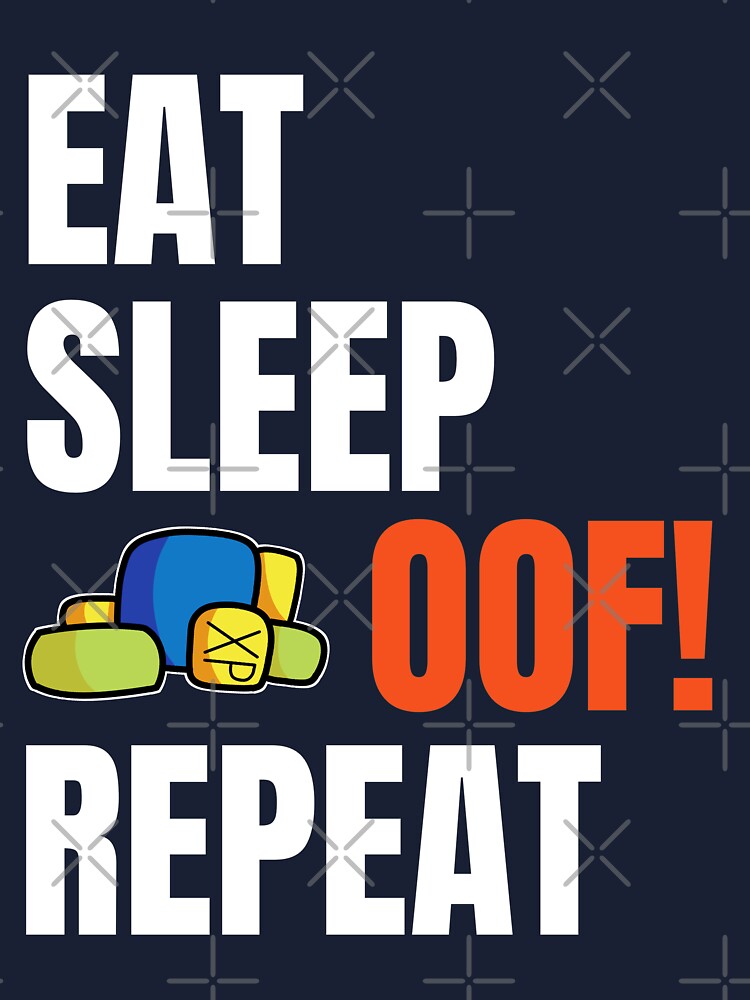 Roblox Oof Eat Sleep Oof Repeat Gamers Gift Kids T Shirt By Smoothnoob Redbubble - roblox oof gaming noob eat sleep oof repeat t shirt by smoothnoob roblox t shirt shirt designs