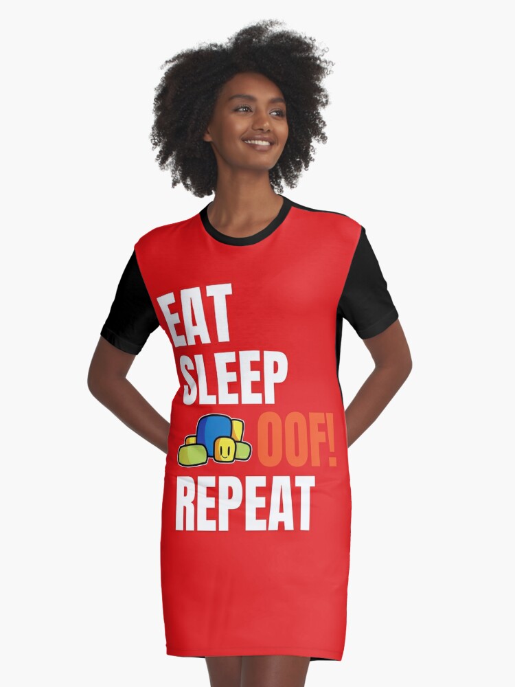 Roblox Oof Eat Sleep Oof Repeat Cute Noob Gamers Gift Graphic T Shirt Dress By Smoothnoob Redbubble - eat sleep oof repeat roblox meme