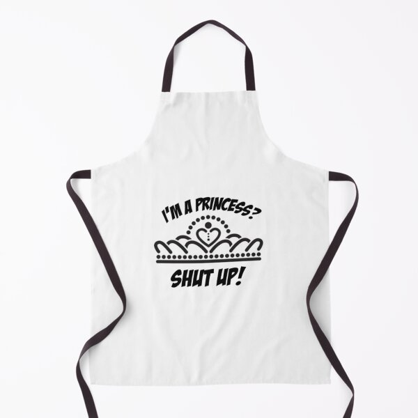 Item preview, I'm a princess? shut up! designed and sold by ButterfliesT.