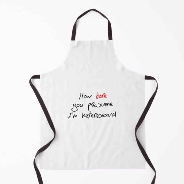 Item preview, How Dare You Presume I'm Heterosexual designed and sold by ButterfliesT.