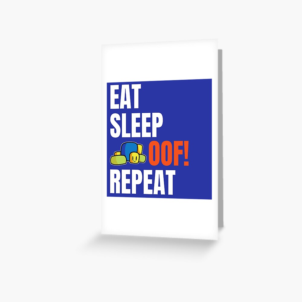 Roblox Oof Eat Sleep Oof Repeat Cute Noob Gamers Gift Greeting Card By Smoothnoob Redbubble - roblox oof greeting card