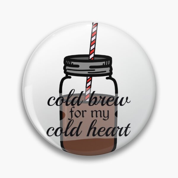 Item preview, Cold Brew for my cold heart. designed and sold by tgannon.