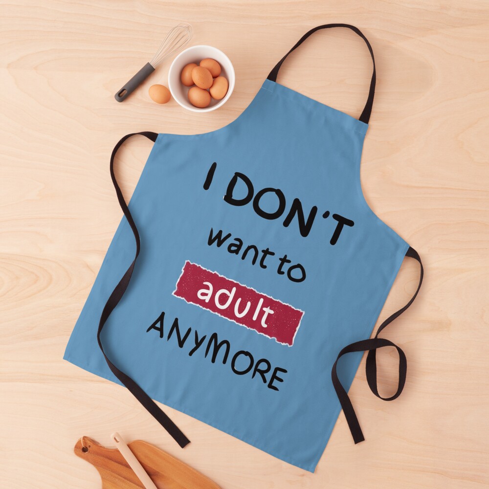 Delantal «Ya no quiero ser adulto - Negro» de DrawAHrt | Redbubble