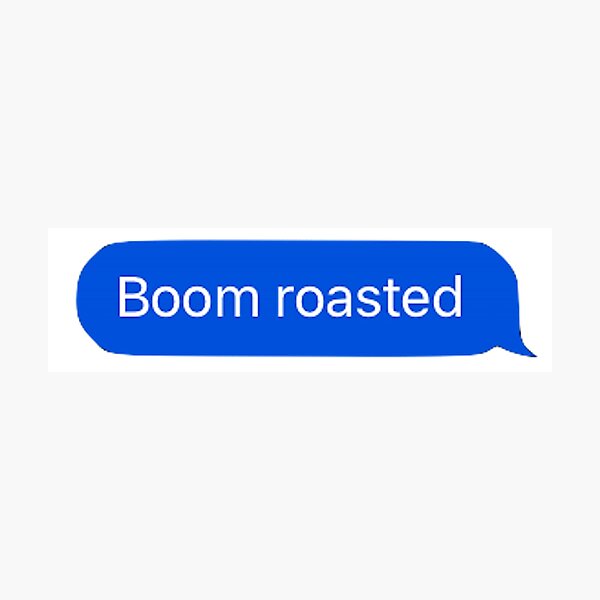 Boom Roasted Speech Photographic Prints Redbubble
