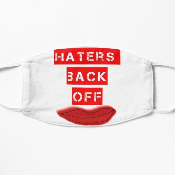 Haters Back Off Flat Mask