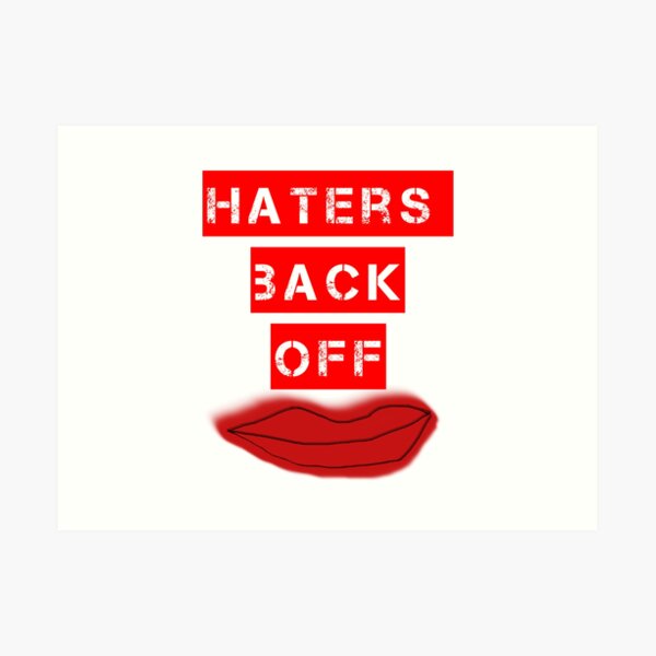 "Haters Back Off" Art Print by LaurenPryde Redbubble