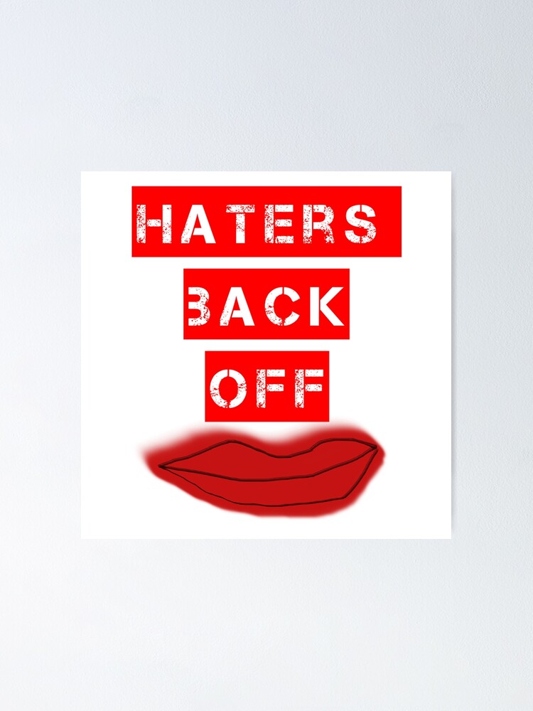 "Haters Back Off" Poster for Sale by LaurenPryde Redbubble
