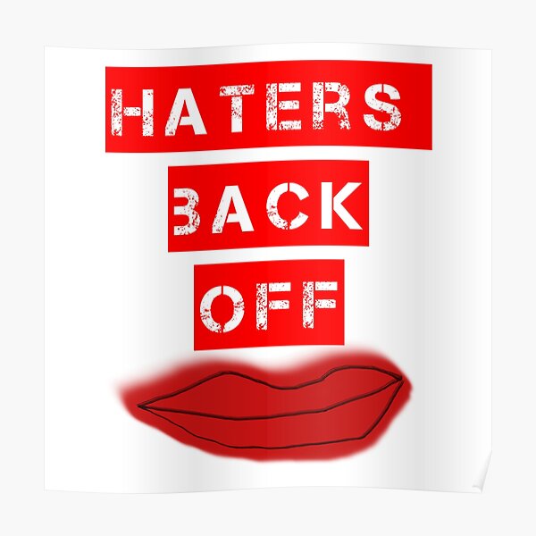 "Haters Back Off" Poster for Sale by LaurenPryde Redbubble