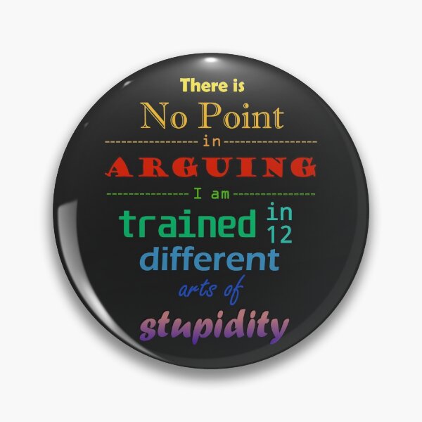 Item preview, There is no point in arguing. I am trained in 12 different arts of stupidity designed and sold by Katuend.