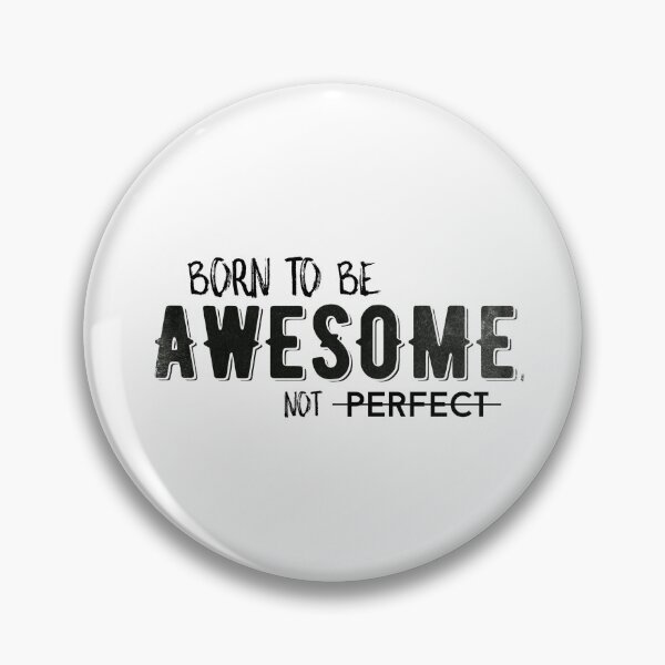 Item preview, Born to be awesome, not perfect designed and sold by whatafabday.