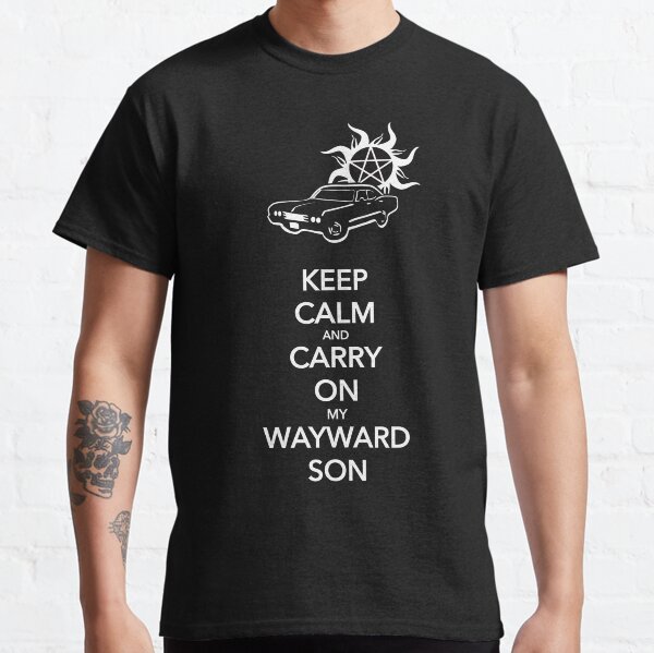 Keep Calm and Carry On My Wayward Son Classic T-Shirt