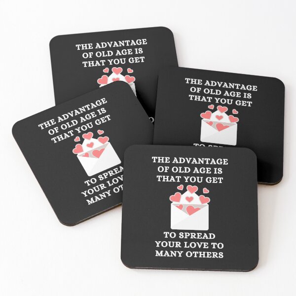 Item preview, The Advantage Of Old Age Is That You Get To Spread Your Love To Many Others. designed and sold by Aminovak.