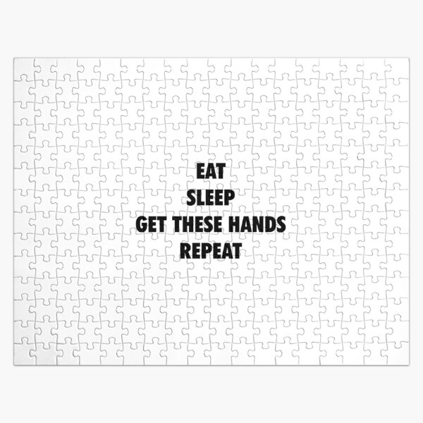 Eat Sleep Get These Hands Repeat (black text) Jigsaw Puzzle