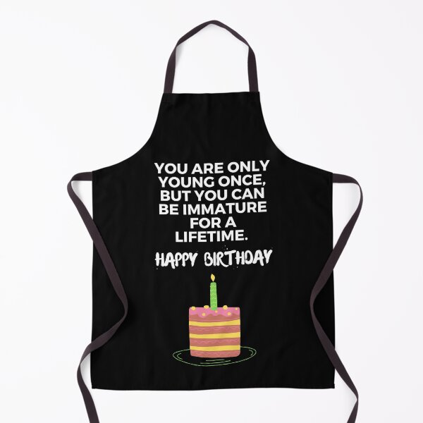 Item preview, You Are Only Young Once, But You Can Be Immature For A Lifetime. Happy Birthday designed and sold by Aminovak.
