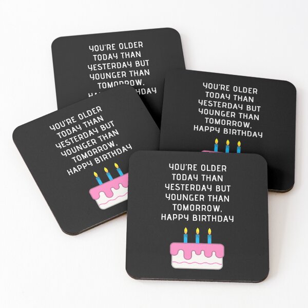 Item preview, You’re Older Today Than Yesterday But Younger Than Tomorrow, Happy Birthday designed and sold by Aminovak.