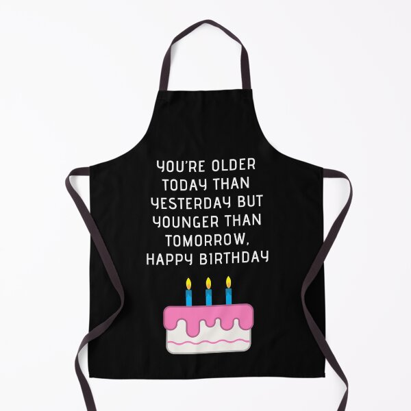 Item preview, You’re Older Today Than Yesterday But Younger Than Tomorrow, Happy Birthday designed and sold by Aminovak.