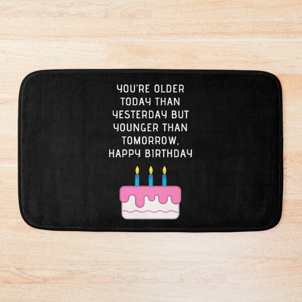 Item preview, You’re Older Today Than Yesterday But Younger Than Tomorrow, Happy Birthday designed and sold by Aminovak.