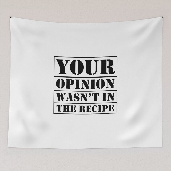 Item preview, Your Opinion Wasn't In The Recipe Adult  designed and sold by MalikaBela.