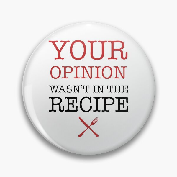Item preview, Your Opinion Wasn't In The Recipe Adult  designed and sold by MalikaBela.