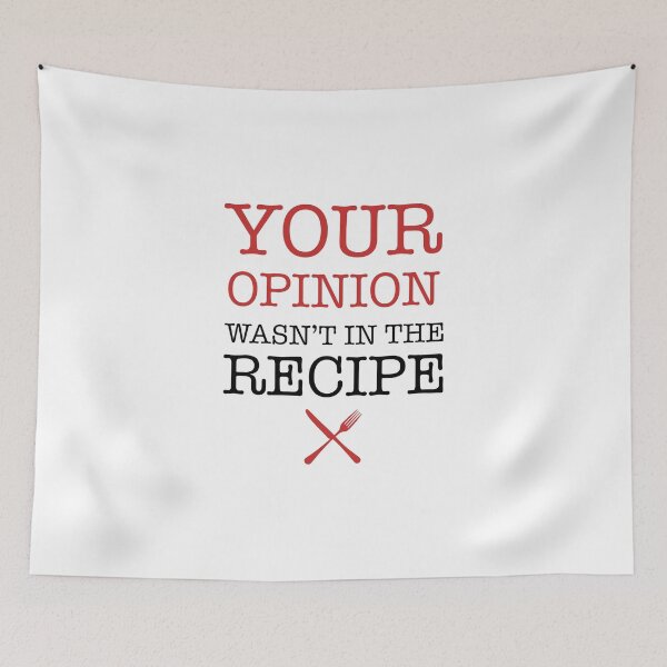 Item preview, Your Opinion Wasn't In The Recipe Adult  designed and sold by MalikaBela.