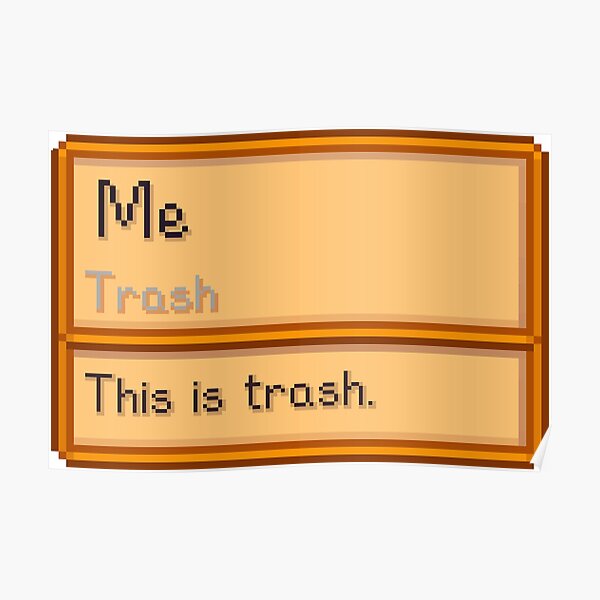 Stardew Valley Trash item but its you! D: Poster